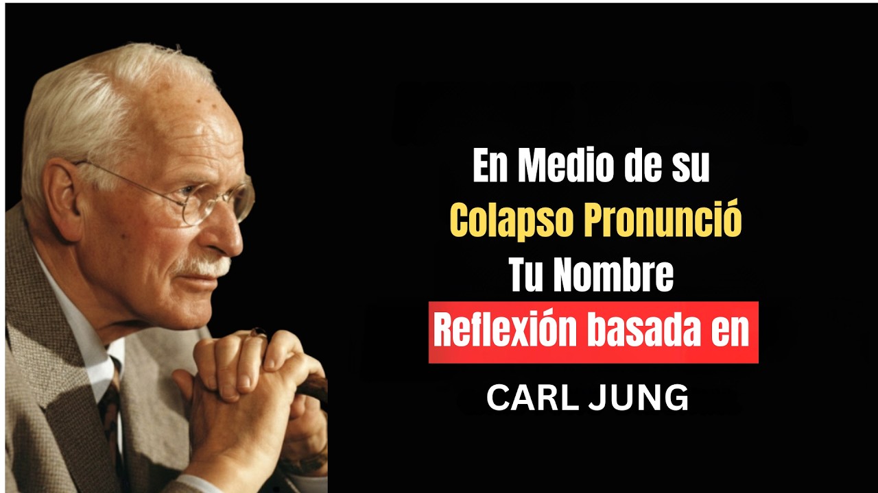 En Medio de su Colapso, Pronunció Tu Nombre | Reflexión basada en Carl Jung