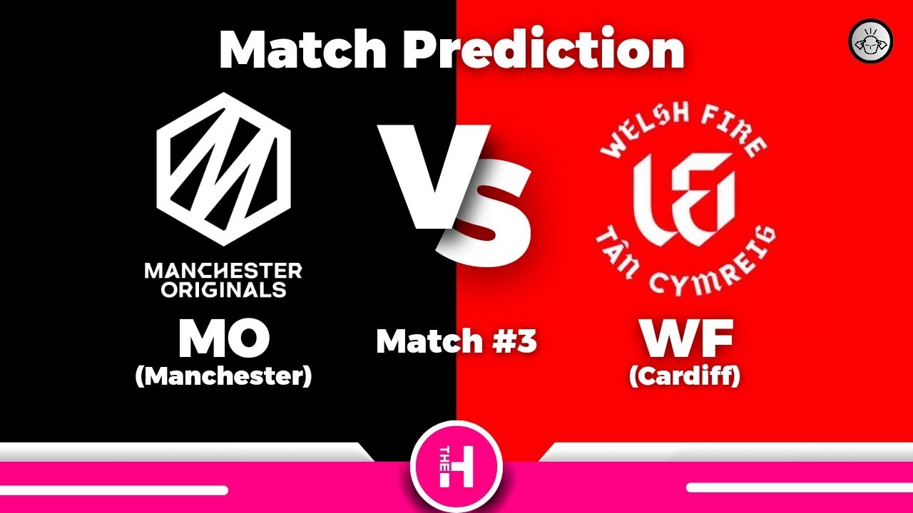 MANCHESTER ORIGINALS Vs WELSH FIRE (Match #3) Match Prediction | The Hundred 2024