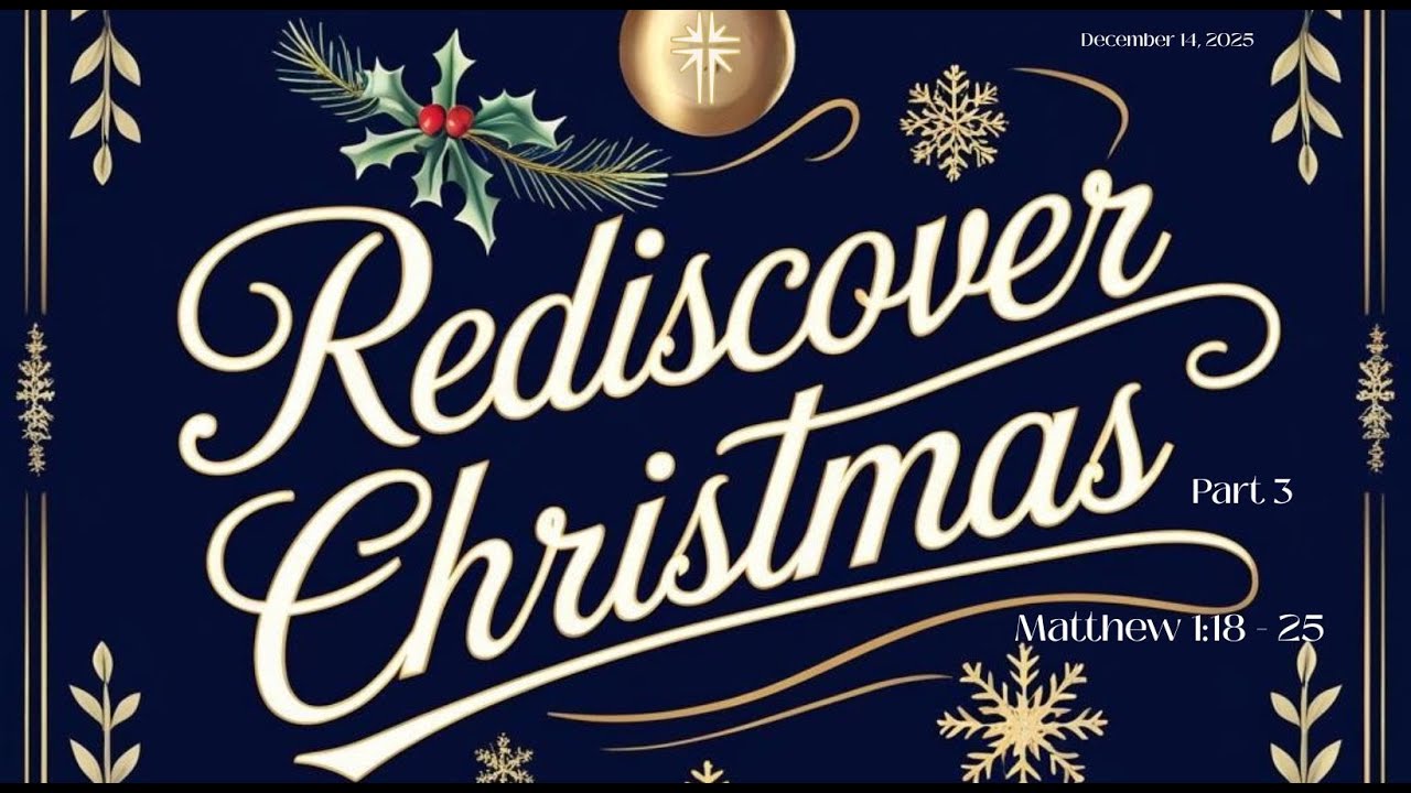 December 14, 2025 | Westside Fellowship | Rediscover Christmas, Part 3, Matthew 1:18 - 25