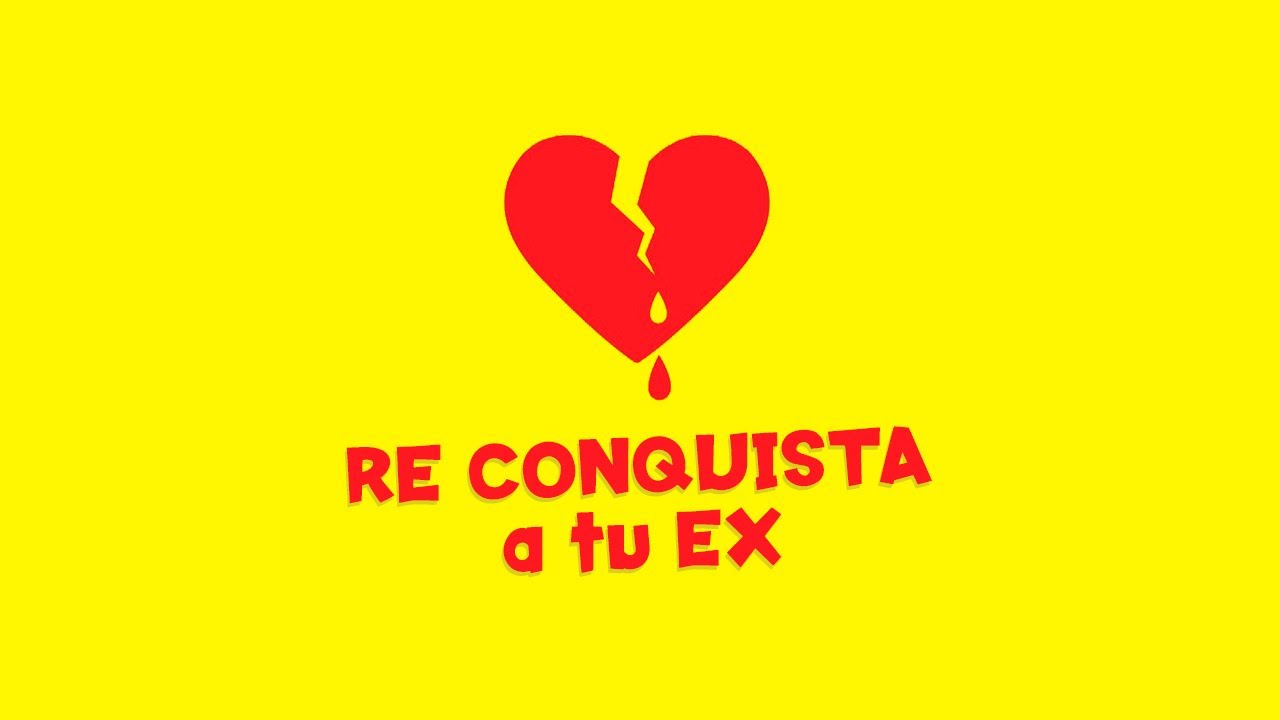 Re conquista a tu EX