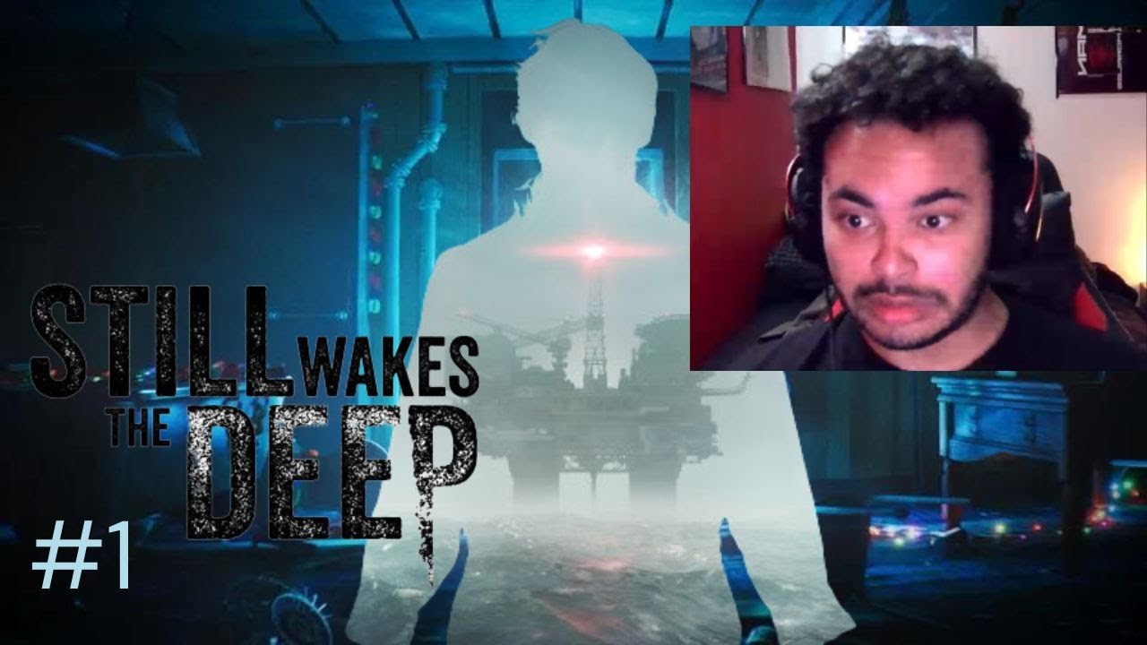 WHATS HAPPENING TO EVERYONE | Still Wakes The Deep #1