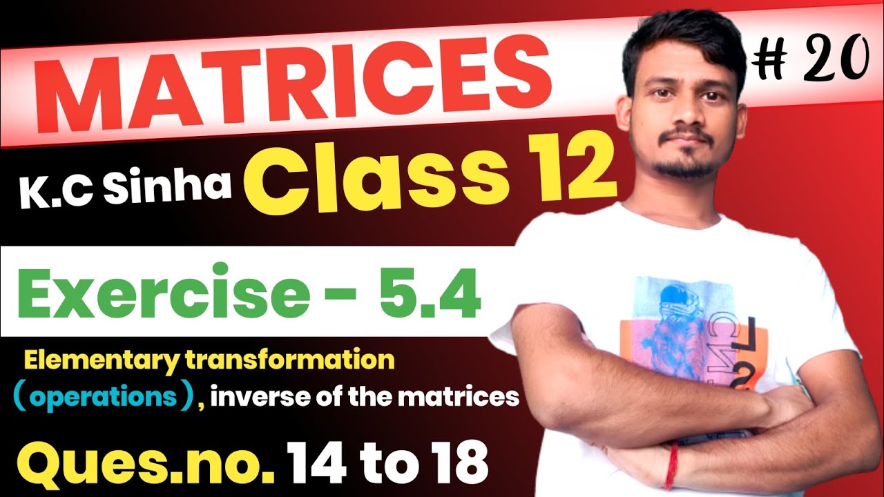 L -20 exercise 5.4 ques.no. 14 to 18 | class 12 | matrices chapter 5 | kc sinha | Diagonal Classes