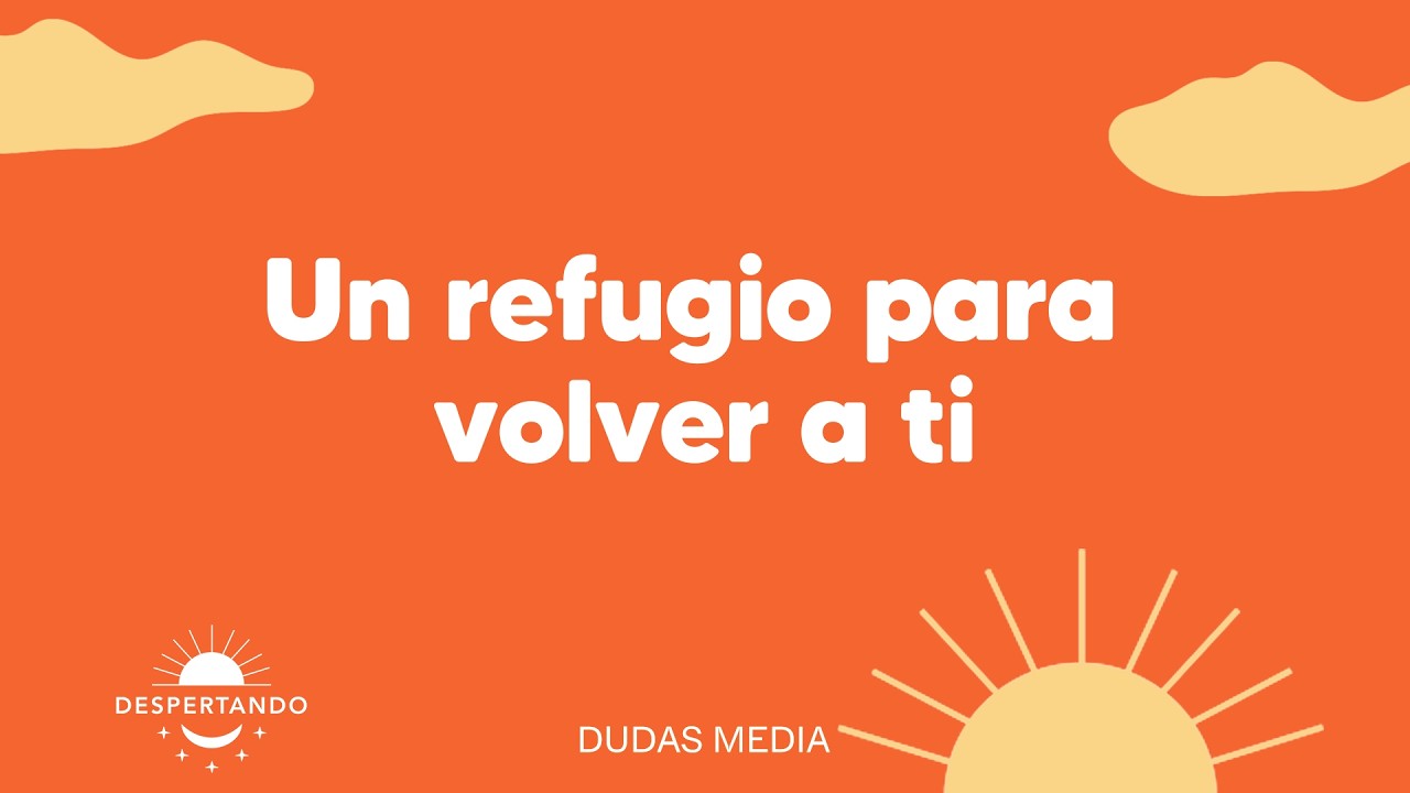 Un refugio para volver a ti | Despertando Podcast