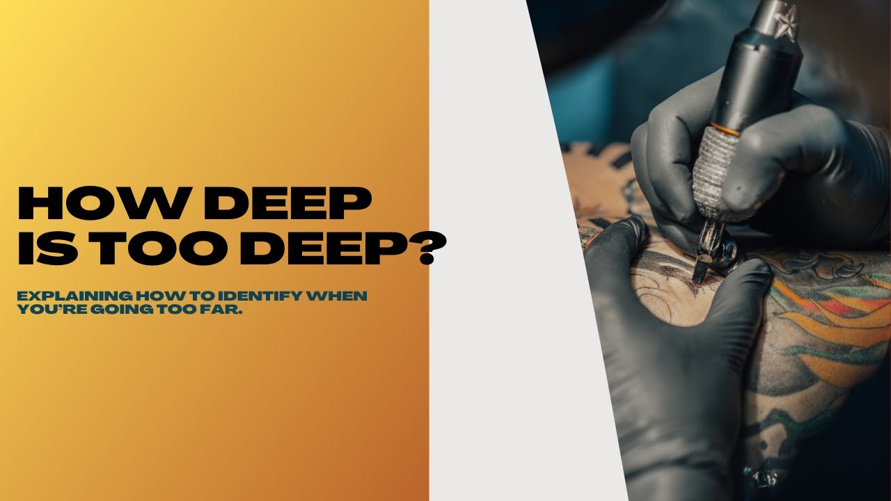 How Deep Is Too Deep When You Tattoo?