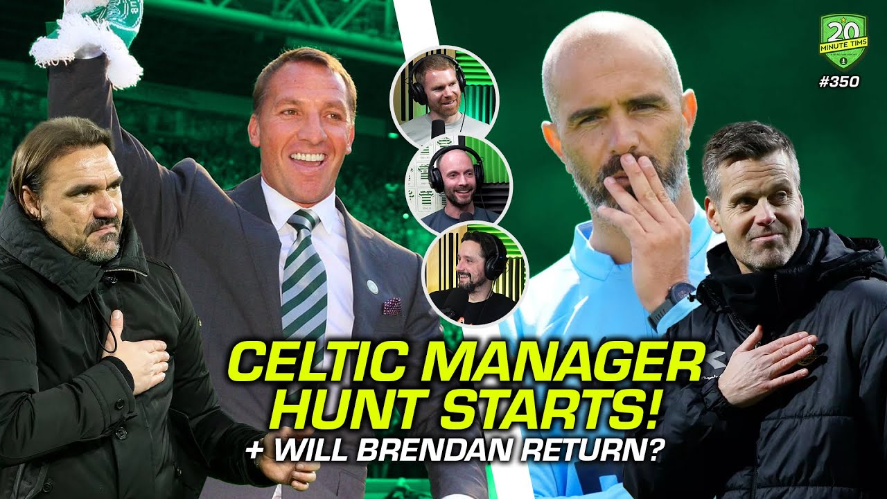 THE CELTIC MANAGER HUNT STARTS | WILL BRENDAN RODGERS RETURN?