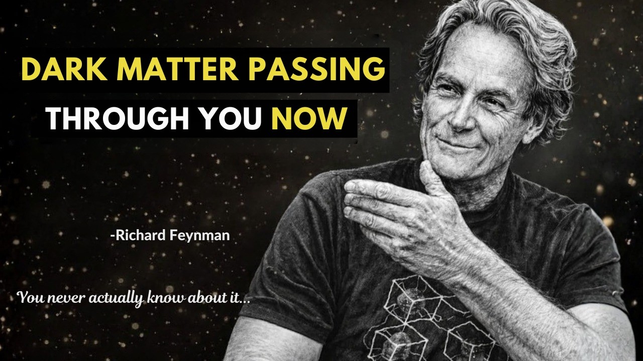 Dark Matter MIGHT BE EVERYWHERE Around YOU - Richard Feynman Discovery