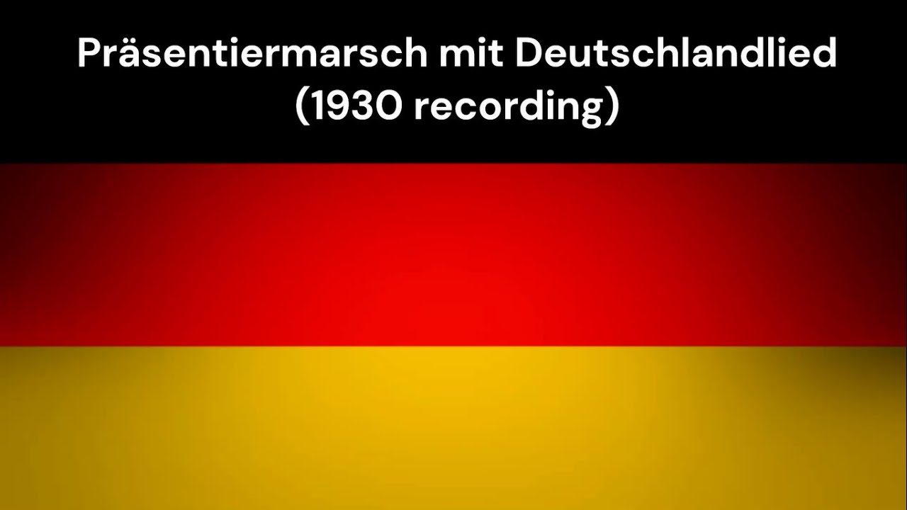 Präsentiermarsch & Deutschlandlied (1930 recording) [500]