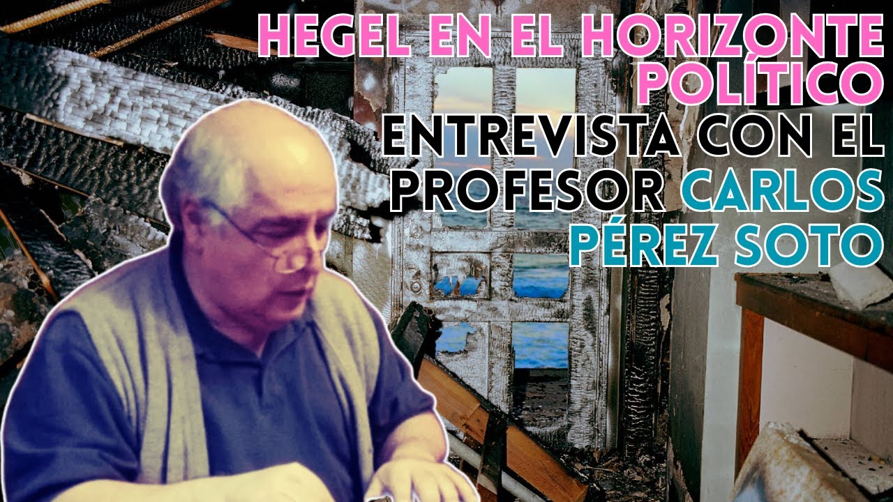 Entrevista con Carlos Pérez Soto sobre la Fenomenología del espíritu