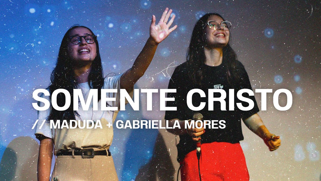Somente Cristo - Maduda + Gabriella Mores | Ministração Ao Vivo