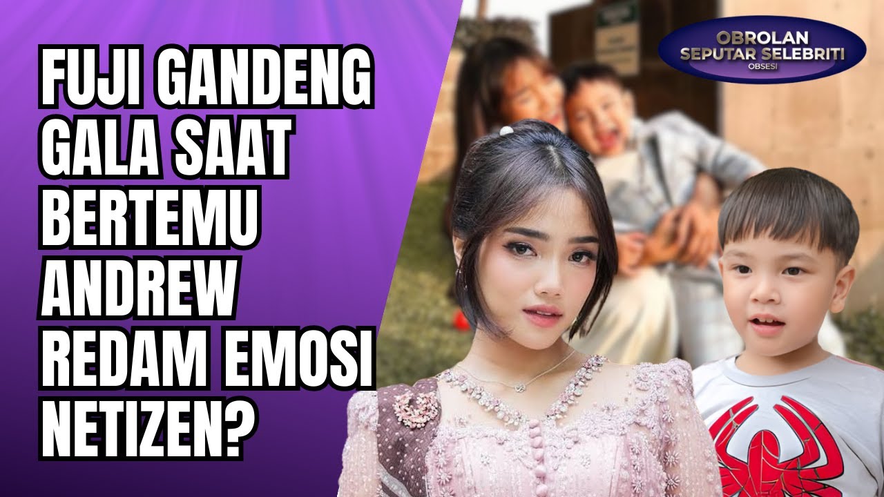 TIBA-TIBA GANDENG GALA, KETEMUAN DENGAN ANDREW??! FUJI TENGAH UPAYA REDAM GUNJINGAN??! - OSS