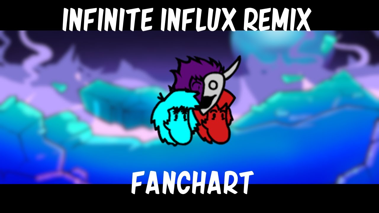 Infinite Influx REMIX Fanchart