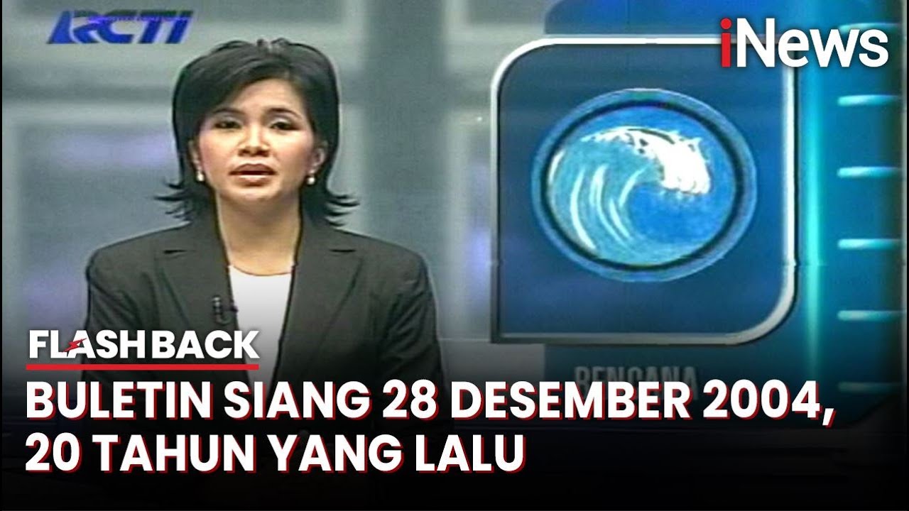 Buletin Siang Edisi 28 Desember 2004, Update Korban Tsunami di Nangroe Aceh - Flashback