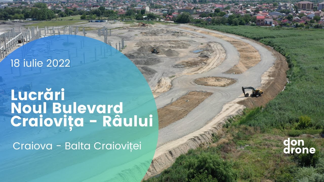 Lucrări Noul Bulevard Craiovița - Râului (Craiova) - 18 iulie 2022