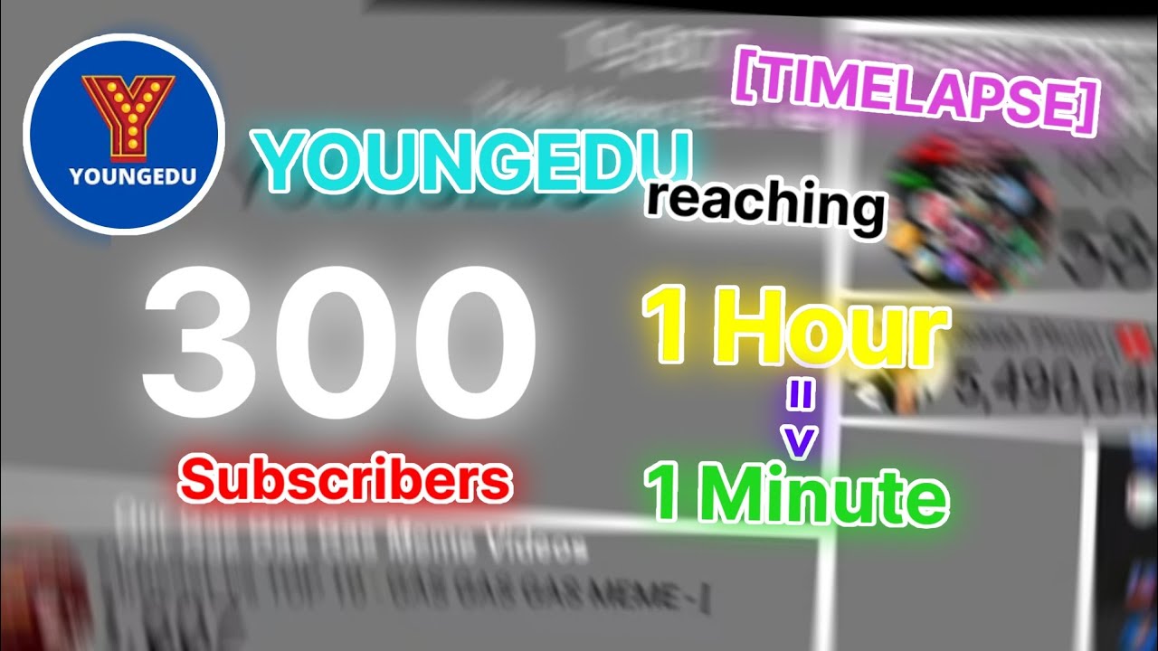 YOUNGEDU reaching 300 subscribers - 1 hour in 1 minute | TIMELAPSE