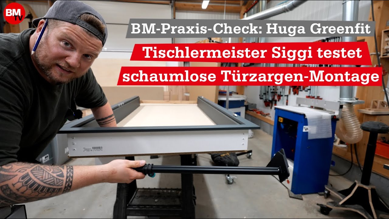 Schaumlose Türzargen-Montage | Tischlermeister Siggi testet | BM-Praxis-Check: Huga Greenfit