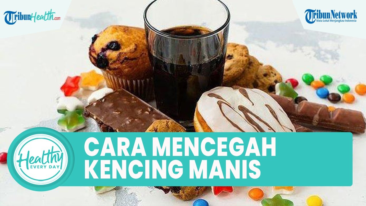 Kenali Gejala dan Cara Mencegah Kencing Manis, Satu di Antaranya Hindari Makanan Tinggi Gula