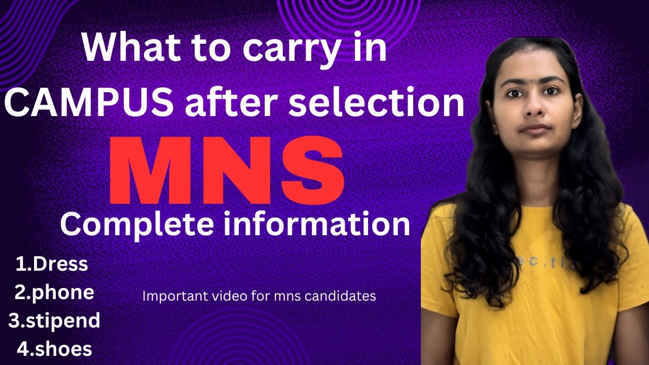Full detail about MNS !! What to carry in campus after selection?? Is phone allowed??
