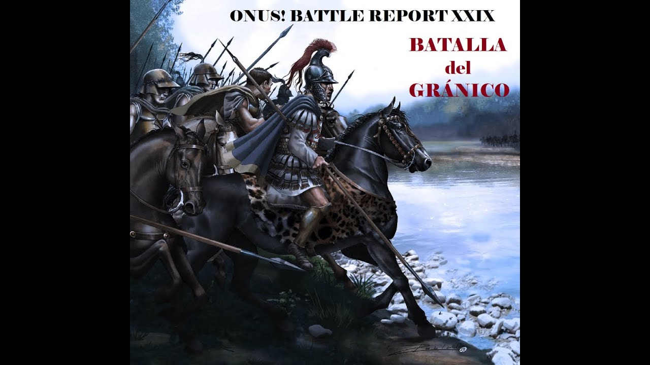 ONUS! Battle Report XXIX - La batalla del Gr&aacute;nico