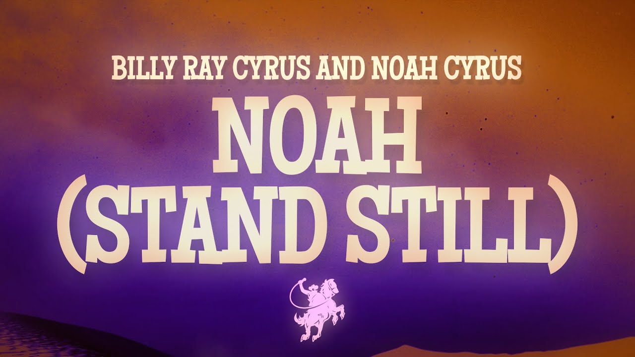 Noah Cyrus - Noah (Stand Still) [Lyrics] feat. Billy Ray Cyrus