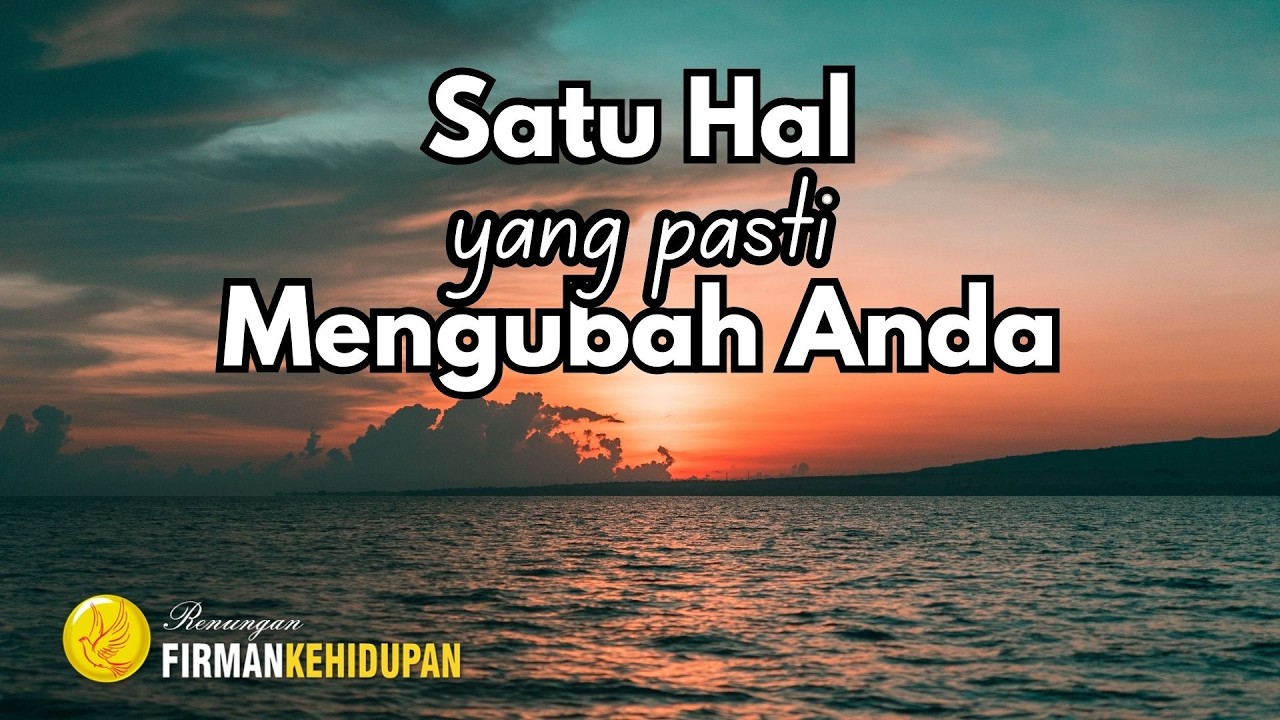 Satu Hal yang Pasti Mengubah Anda | Renungan Pagi | Doa Pagi