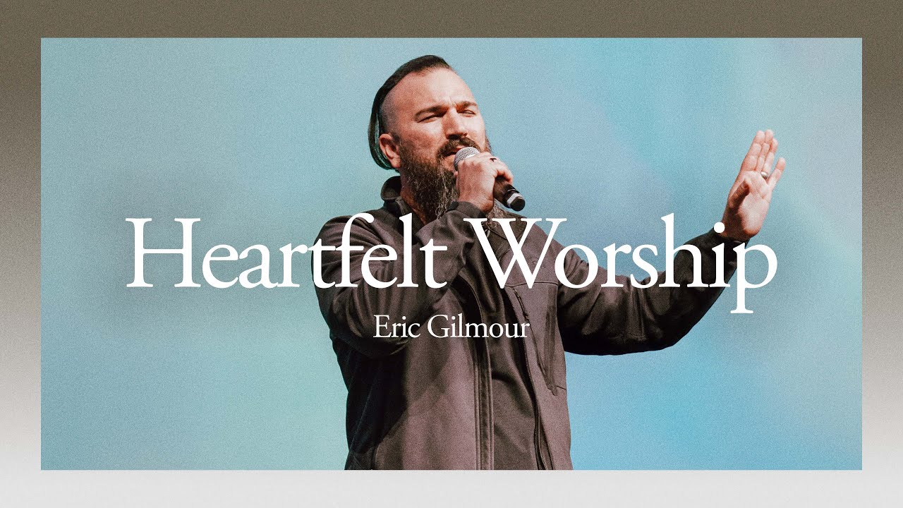 Heartfelt Worship | Eric Gilmour | Nations Church Sermons | 11/24/24