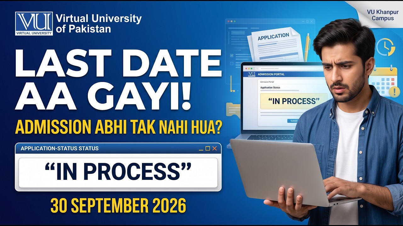 VU Fall 2026 Admission Last Date 30 September | Admission Still &ldquo;In Process&rdquo;? What You Should Do Now