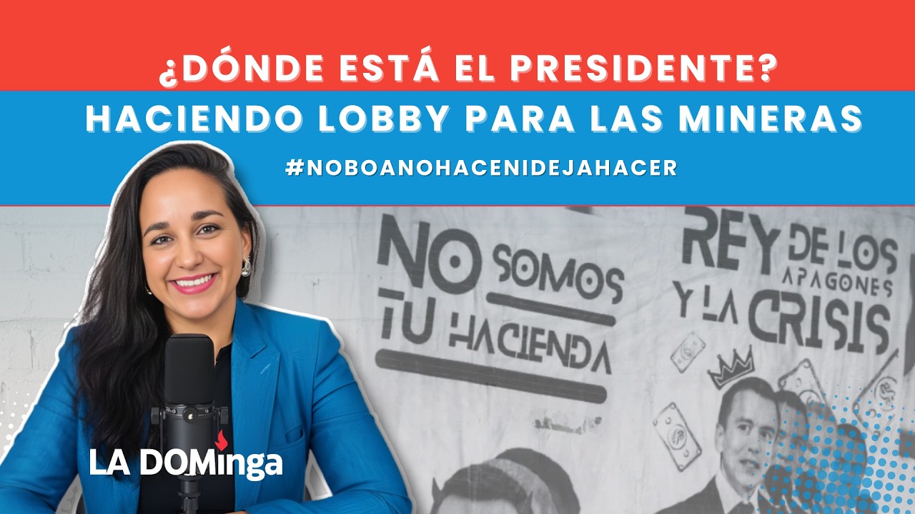 La Dominga | ¿Dónde está el presidente? Haciendo lobby para las minerías