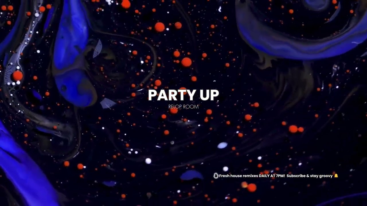 PARTY UP - House Groove Remix | RELOPROOM