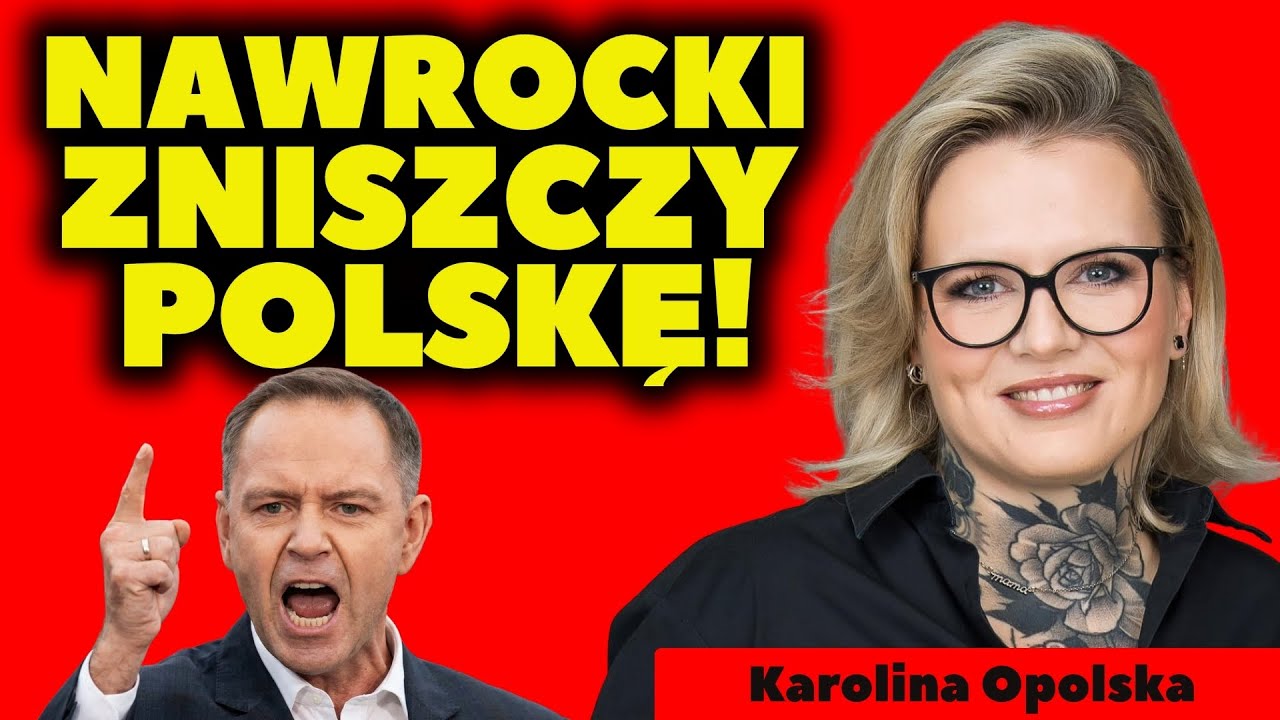 KAROLINA OPOLSKA: NAWROCKI NISZCZY POLSKĘ &ndash; KULISY CHAOSU W PiS