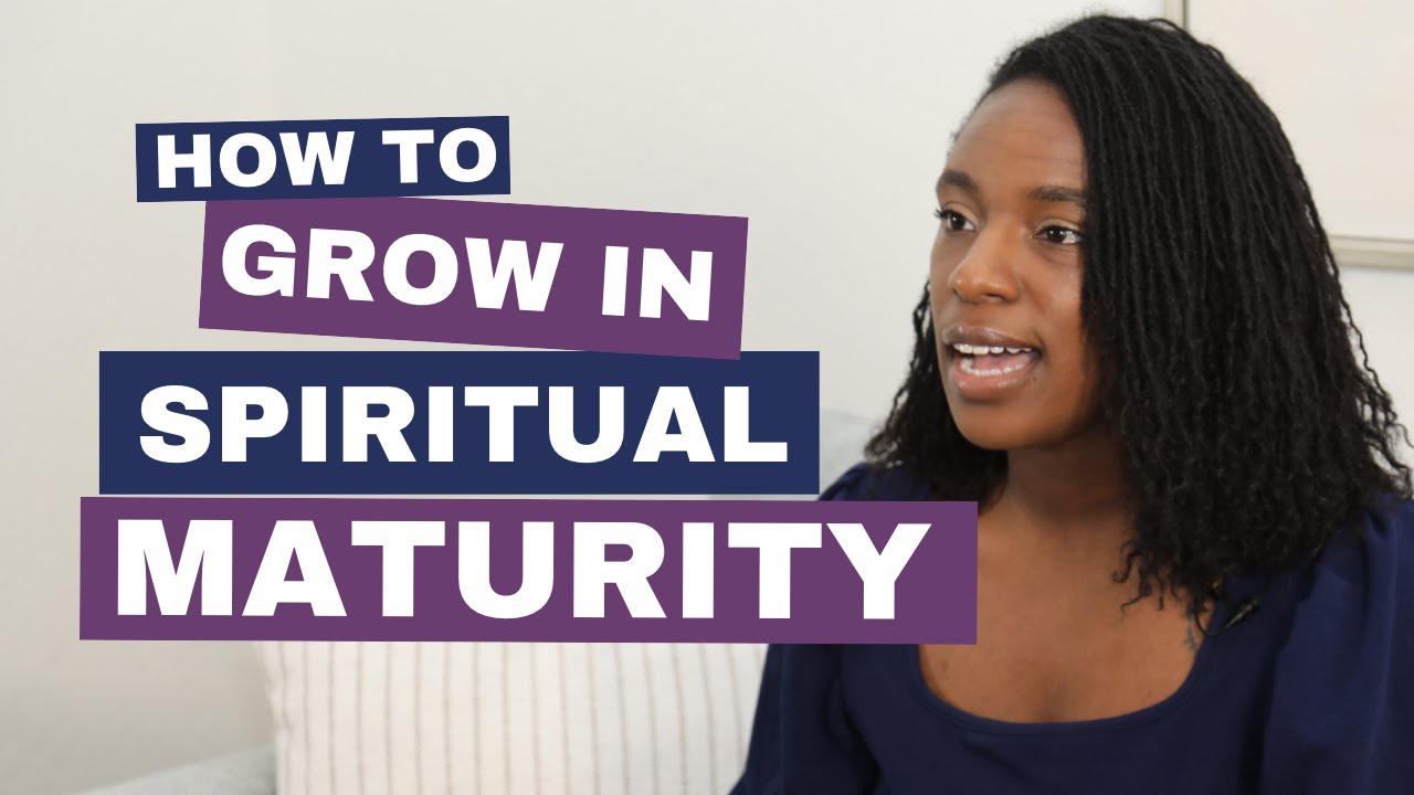 How to Grow In Spiritual Maturity (Biblical Approach to Personal Development)