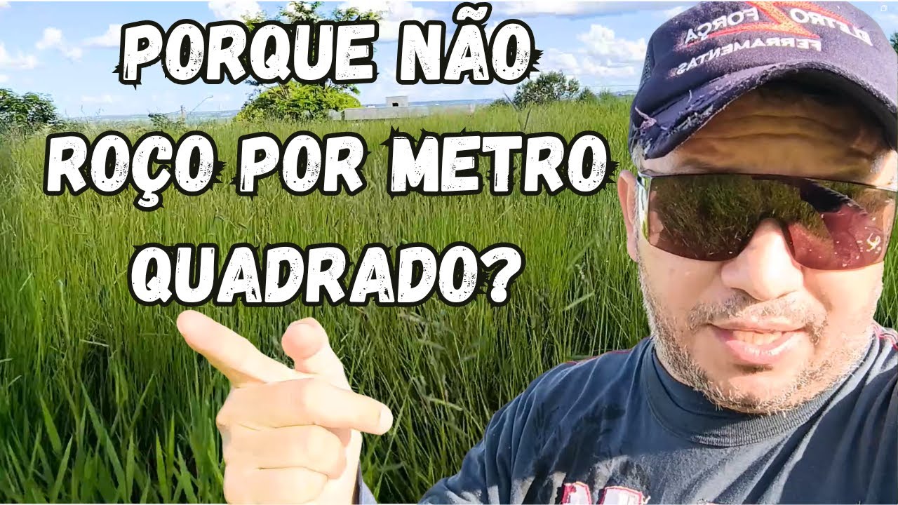 Eu Não Roço Por Metro Quadrado