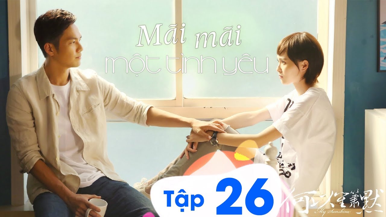 Phim Ngôn Tình: MÃI MÃI MỘT TÌNH YÊU - Tập 26 (Lồng Tiếng) | Chung Hán Lương x Đường Yên
