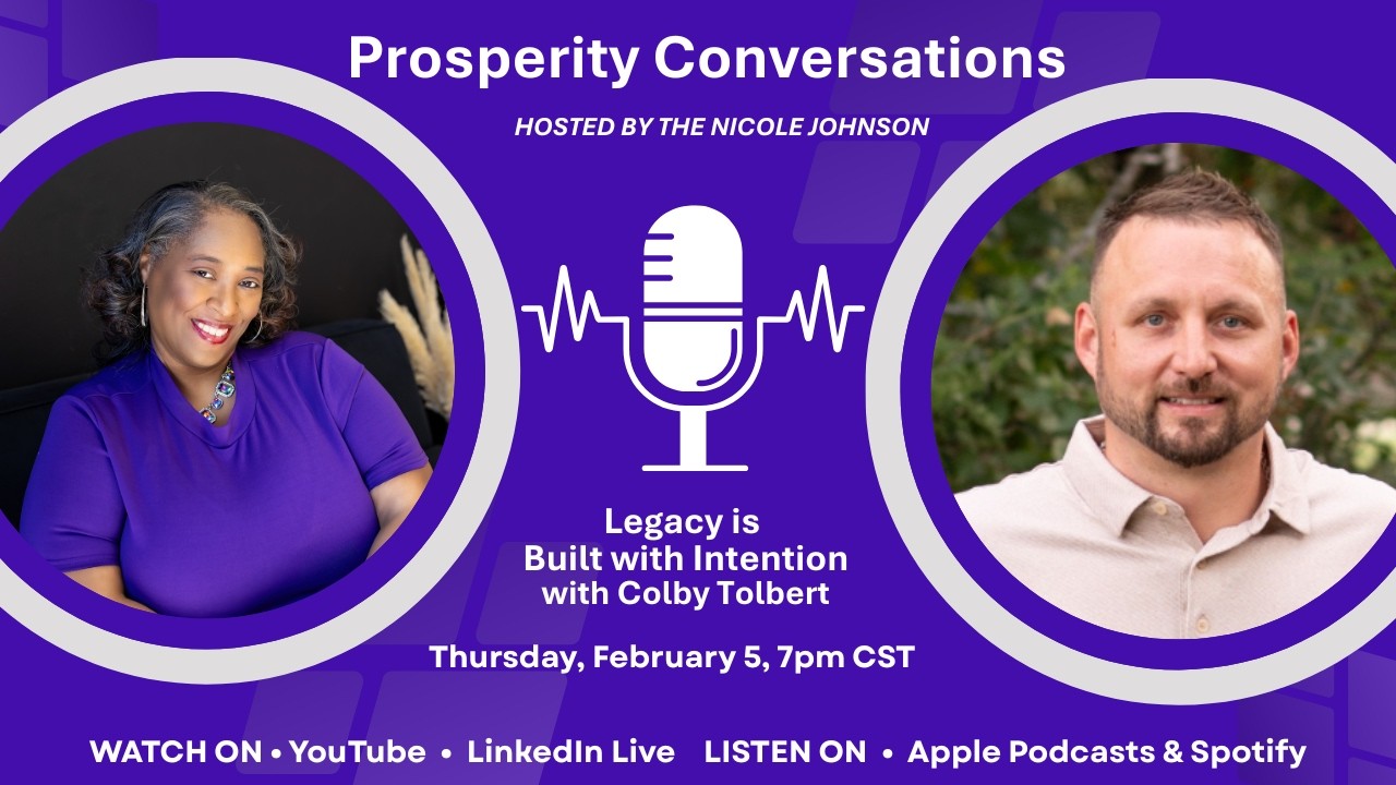 Prosperity Conversations with Colby Tolbert shares how legacy is built with intention.