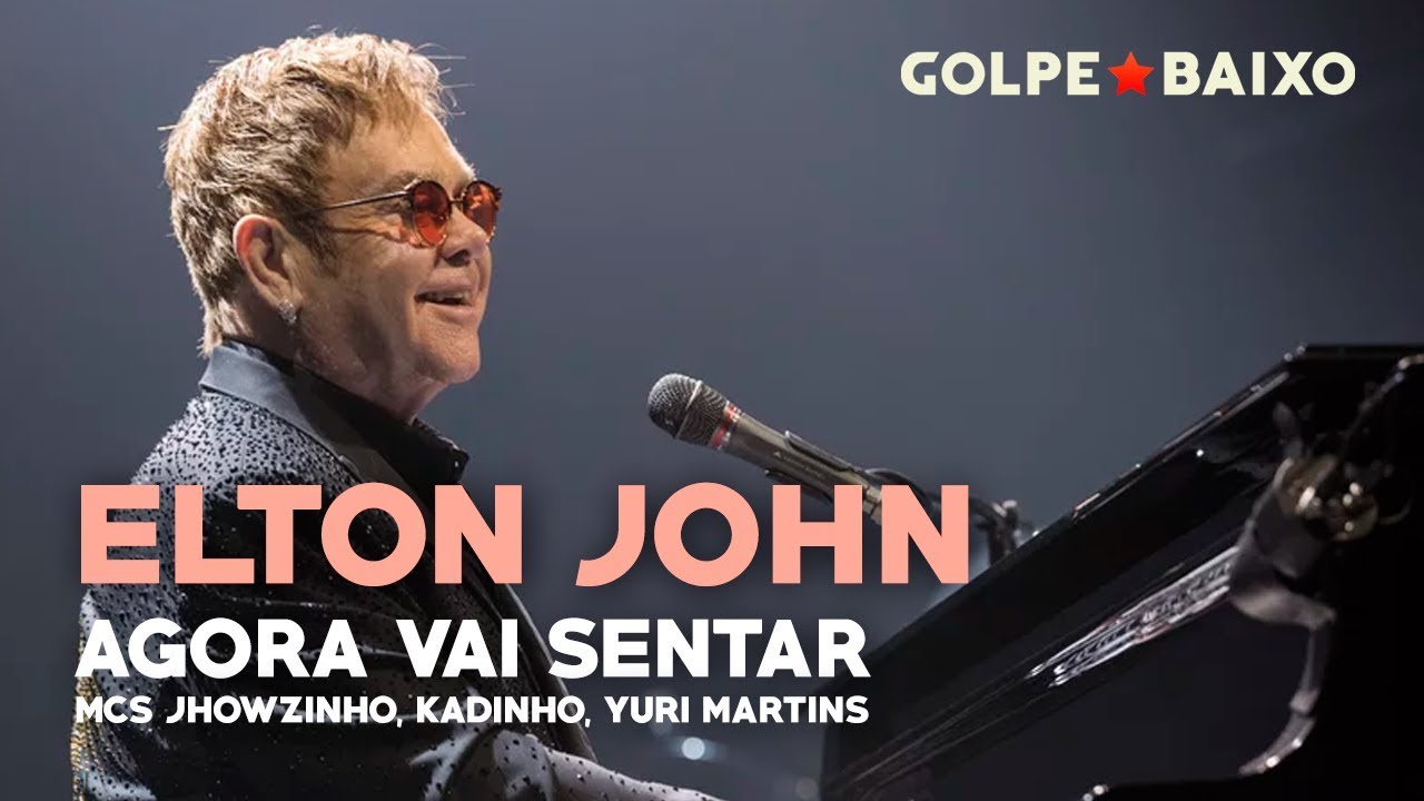 Elton John - Agora vai Sentar (cover MCs Jhowzinho & Kadinho)