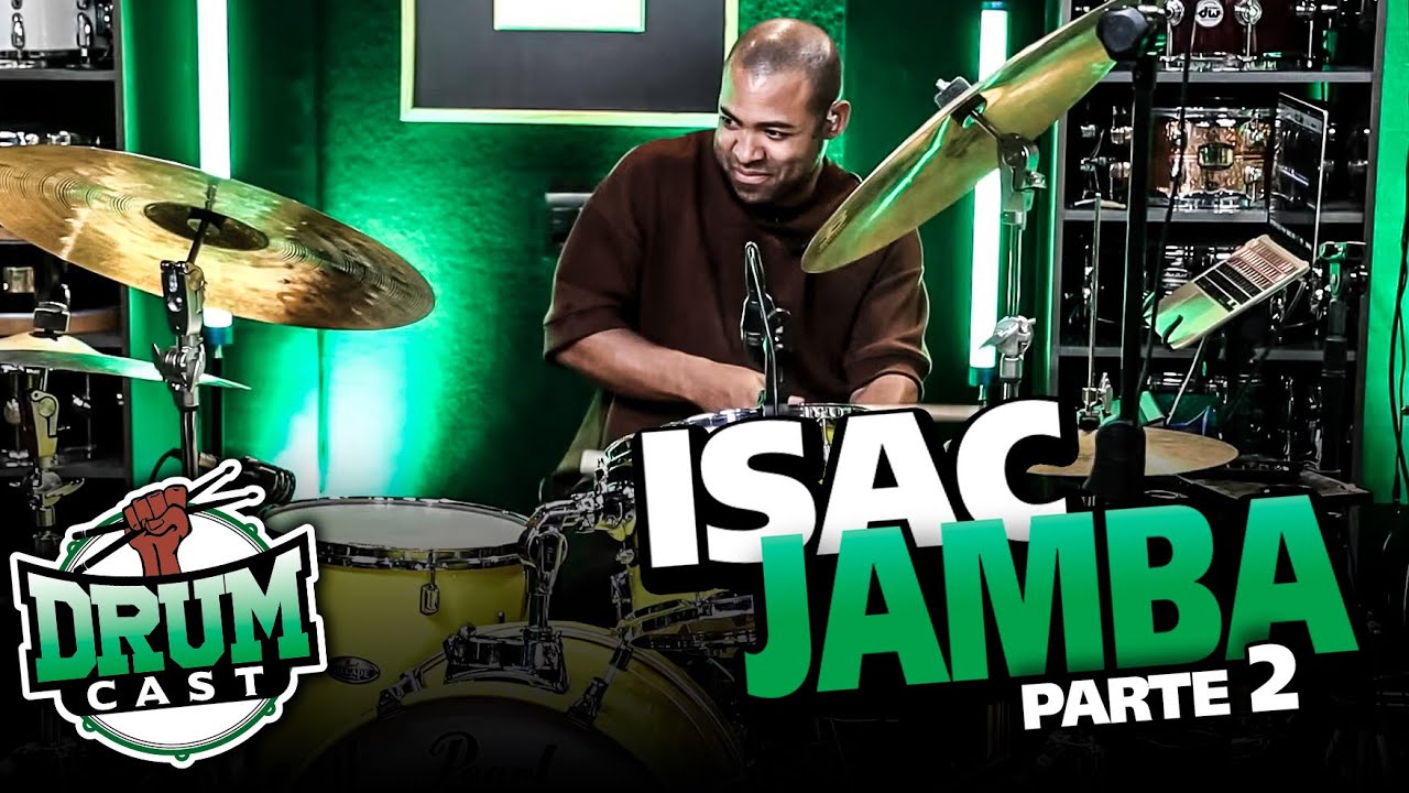 ISAC JAMBA - DrumCast #74 | Parte 2