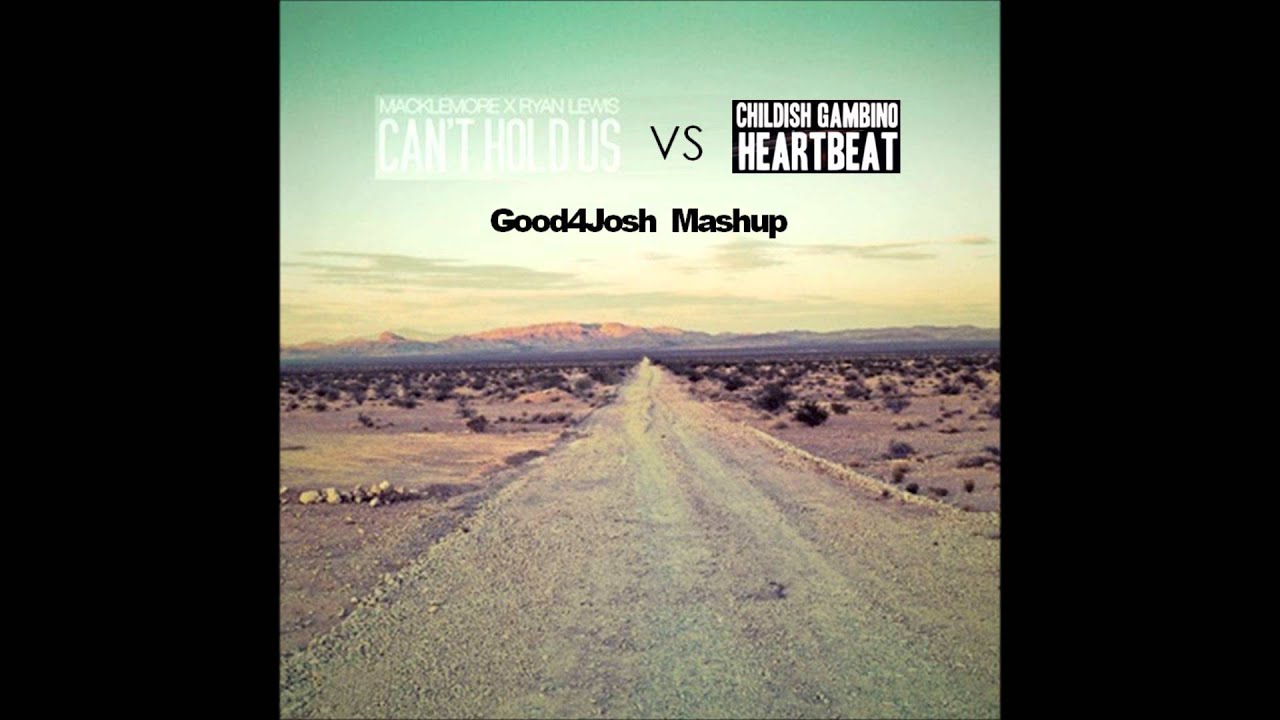 Can't Hold Us VS Heartbeat - Macklemore + Childish Gambino (Good4Josh Mashup) (1080p HD)