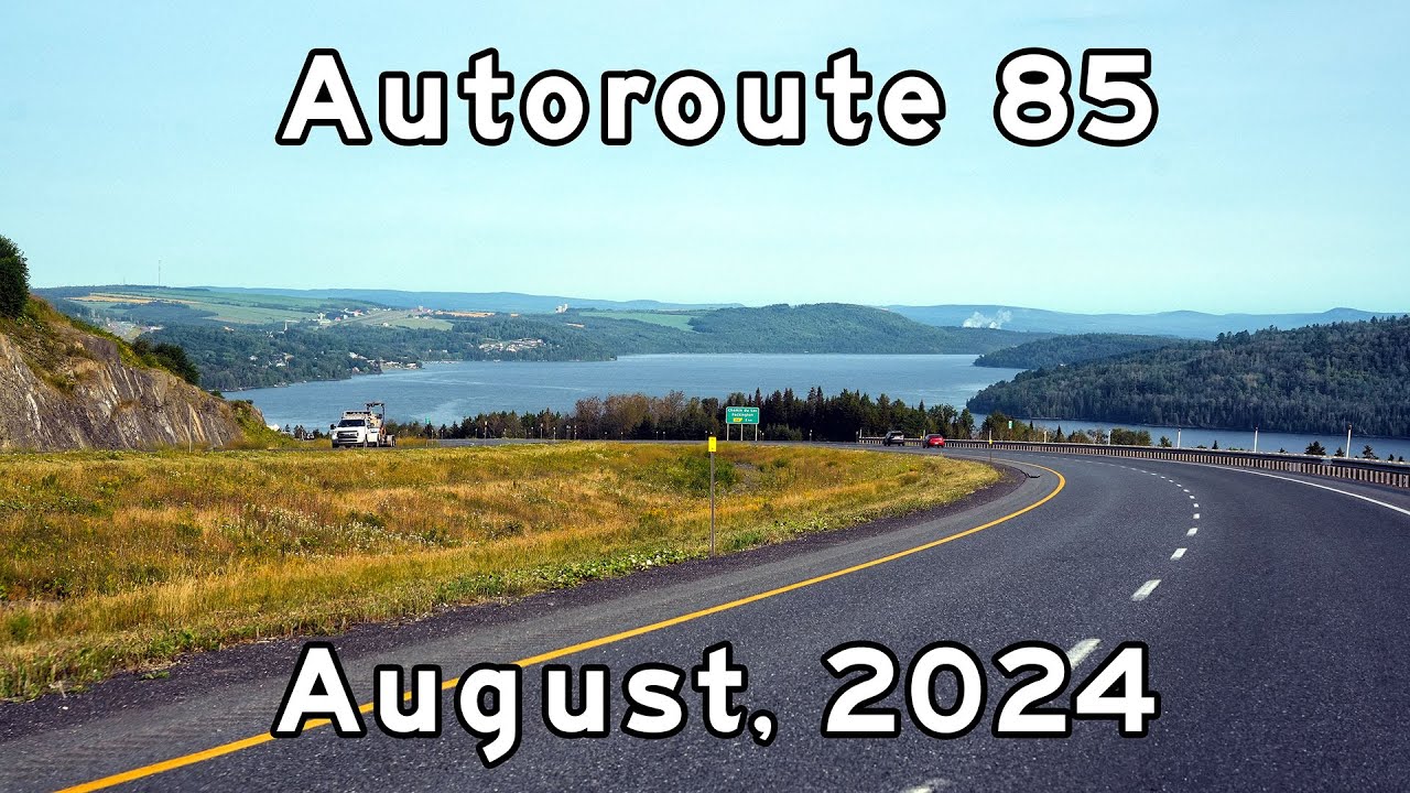 Autoroute 85 North - Edmundston to Rivière-du-Loup - August, 2024