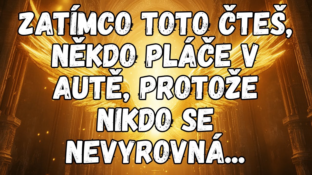 💌 ZATÍMCO TOTO ČTEŠ, NĚKDO PLÁČE V AUTĚ, PROTOŽE NIKDO SE NEVYROVNÁ...