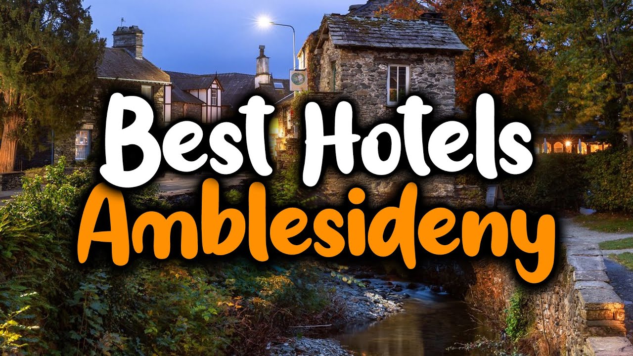 Best Hotels In Ambleside - For Families, Couples, Work Trips, Luxury & Budget