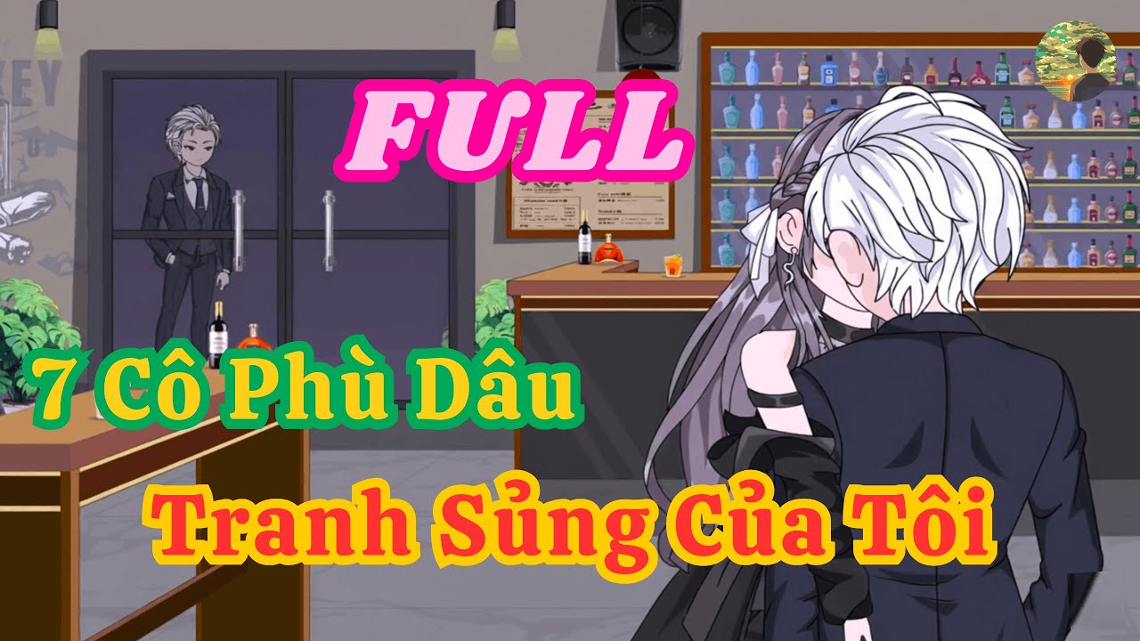 FULL - 7 Cô Phù Dâu Tranh Sủng Của Tôi  |  Bò Review