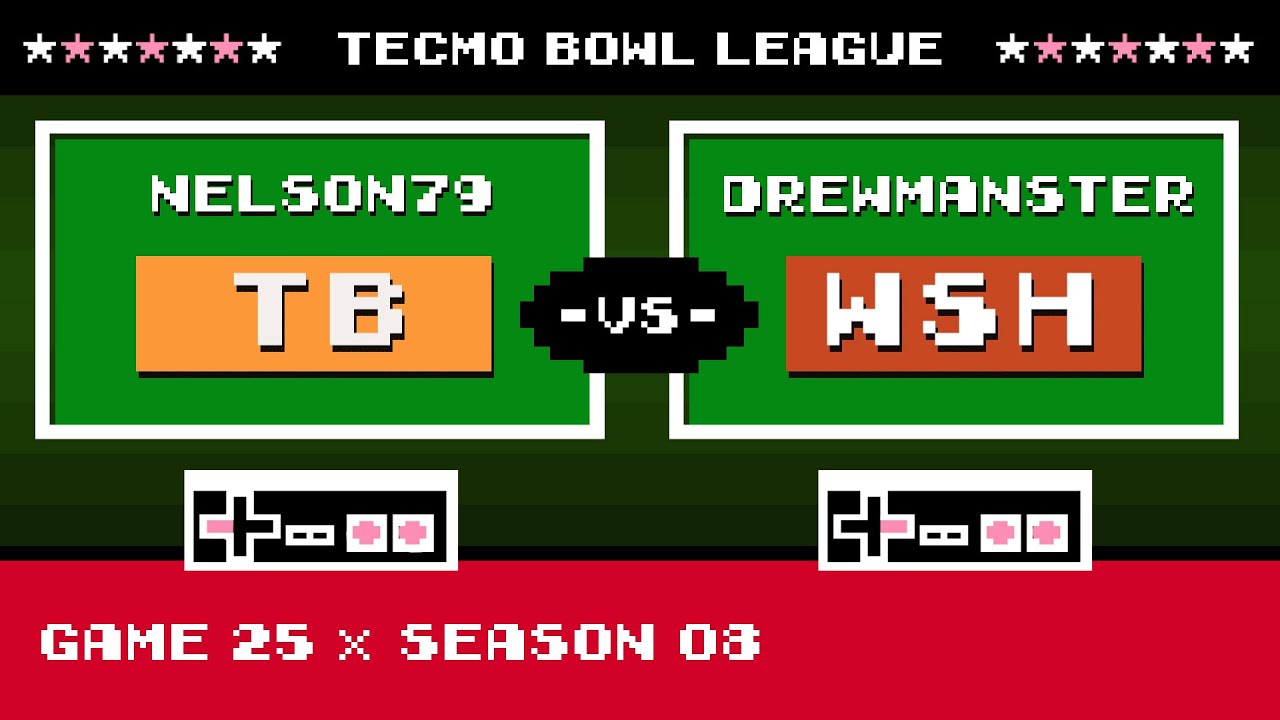 Tecmo Bowl League Season 8 | Nelson79 (TB) vs. Drewmanster (WSH)