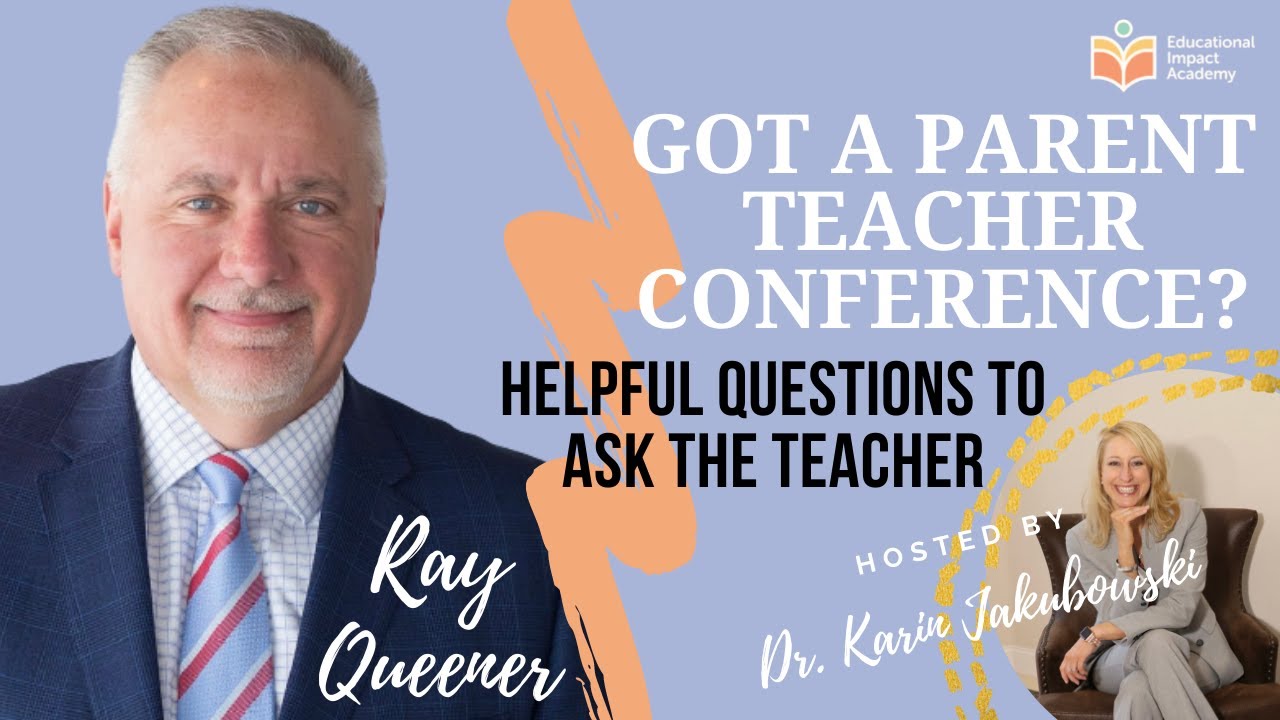Dr. Ray Queener - Parent Teacher Conferences: Quick Tips for Parents - Questions to Ask