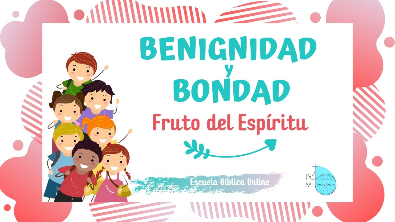 Escuela Bíblica Online - Benignidad y Bondad (Fruto del Espíritu)