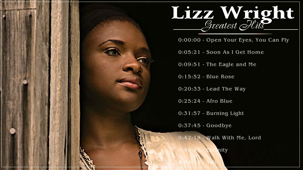 Best Of Lizz Wright All Time - Lizz Wright Greatest Hits - Lizz Wright Full Album