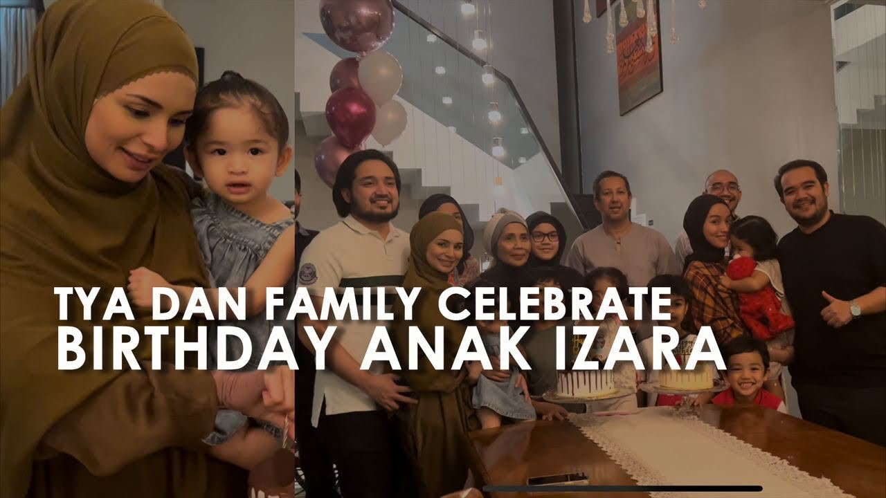 TYA ARIFIN DAN FAMILY BERBUKA RUMAH MAMA | CELEBRATE BIRTHDAY ANAK IZARA AISHAH !