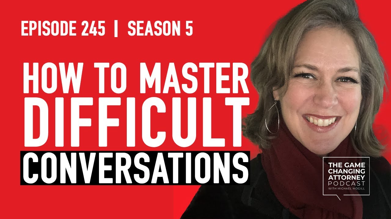 How to Master Difficult Conversations: Sheila Heen — The GCA Podcast, Episode 245
