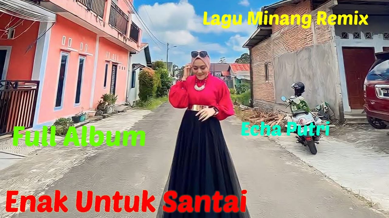 MINANG REMIX FULL ALBUM ECHA PUTRI LASUAH UNTUK SANTAI KERJA