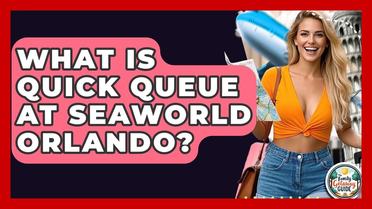 What Is Quick Queue At Seaworld Orlando? - The Family Getaway Guide