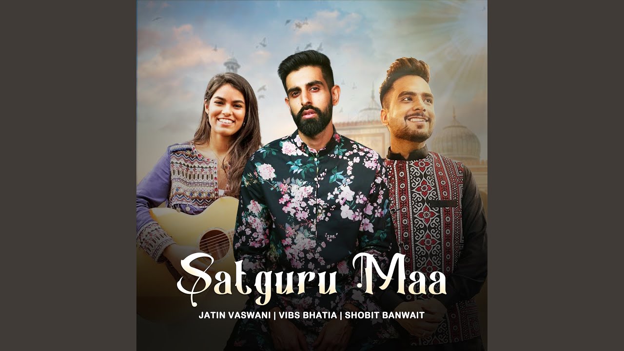 Satguru Maa (feat. Vibs Bhatia, Shobhit Banwait)