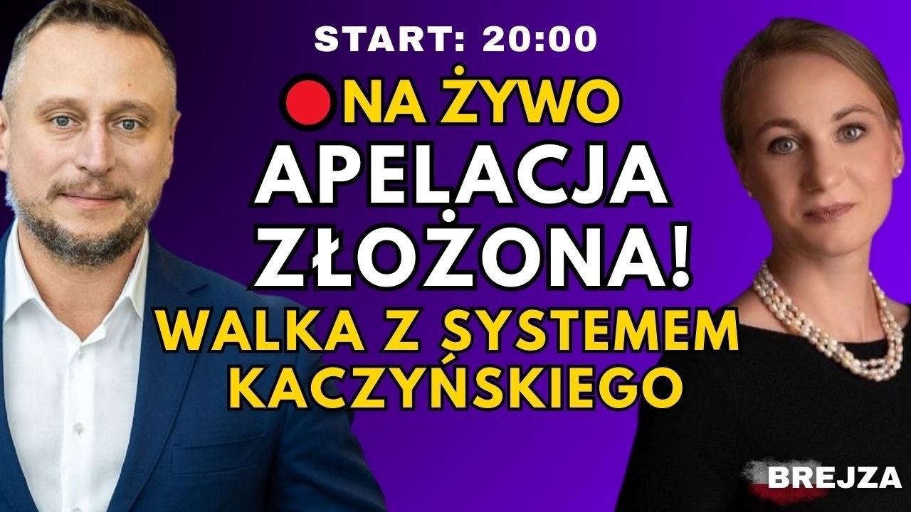 NA ŻYWO 🔴  Ujawniamy: Apelacja złożona ! Nasza walka z systemem Kaczyńskiego | BREJZA